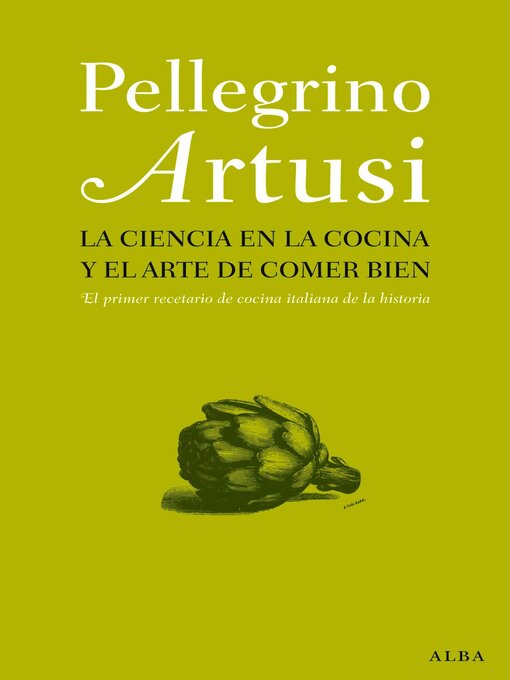 Title details for La ciencia en la cocina y el arte de comer bien by Pellegrino Artusi - Available